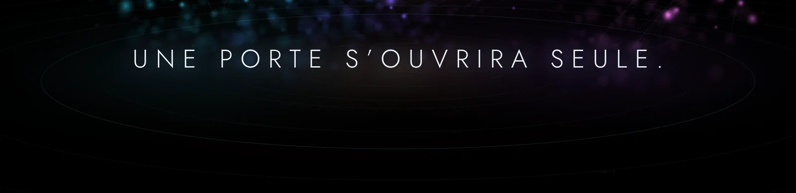 La ligne « UNE PORTE S’OUVRIRA SEULE. » posée sur sa nappe d’ombre